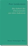 Peter Landesmann - Die Geburt des Christentums aus dem Judentum