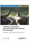 Gieri Bolliger, A Rüttimann, Andreas Rüttimann, Alexandra Spring - Enthornen von Rindern unter dem Aspekt des Schutzes der Tierwürde