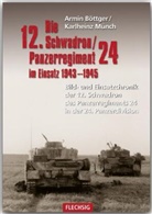 Armi Böttger, Armin Böttger, Karlheinz Münch - Die 12. Schadron/Panzerregiment 24 im Einsatz 1943-1945