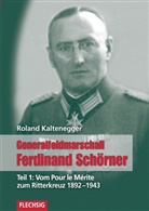 Roland Kaltenegger - Generalfeldmarschall Ferdinand Schörner - 1: Generalfeldmarschall Ferdinand Schörner