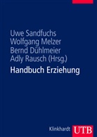 Wolfgang Melzer, Adly Rausch, Uwe Sandfuchs, Ber Dühlmeier, Bernd Dühlmeier, Dühlmeier (Prof. Dr.)... - Handbuch Erziehung