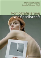 Martina Schuegraf, Angela Tillmann - Pornografisierung von Gesellschaft