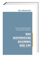 Urs Altermatt, Max Baumann - Das historische Dilemma der CVP