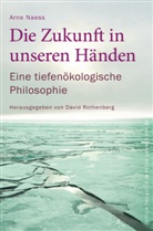 Arne Naess, Christian Quatmann, Davi Rothenberg, David Rothenberg - Die Zukunft in unseren Händen
