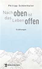 Philipp Schönthaler - Nach oben ist das Leben offen