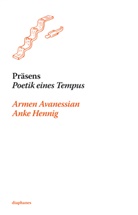 Armen Avanessian, Anke Hennig - Präsens