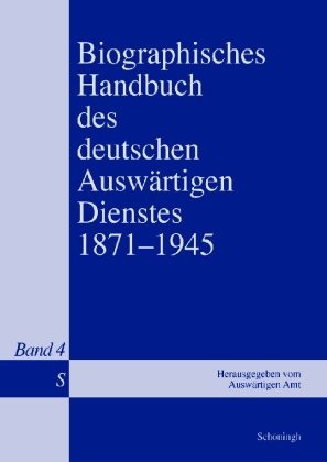 Bern Isphording, Bernd Isphording, Gerhar Keiper, Gerhard Keiper, Martin Kröger, … - Biographisches Handbuch des deutschen Auswärtigen Dienstes 1871-1945.Bd.4 Band 4: S. Hrsg. v. Auswärtigen Amt durch den Historischen Dienst