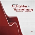 Jörg K. Grütter, Jörg Kurt Grütter - Architektur und Wahrnehmung. Architecture + Perception