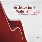 Jörg K. Grütter, Jörg Kurt Grütter - Architektur und Wahrnehmung. Architecture + Perception