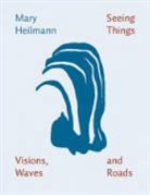 MARY HEILMAN, Mary Heilmann, HEILMANN MARY, Mary Heilmann - Seeing things, visions, waves and roads
