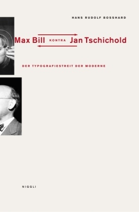 Hans R. Bosshard, Hans Rudolf Bosshard, Jost Hochuli - Max Bill kontra Jan Tschichold - Der Typografiestreit der Moderne. Nachw. v. Jost Hochuli