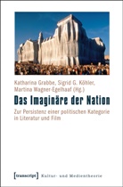 Prof Dr Sigrid G Köhler, Sigri G Köhler, Sigrid G Köhler, Katharina Grabbe, Sigfrid G. Köhler, Sigrid G. Köhler... - Das Imaginäre der Nation