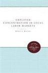Robert L. Bunting - Employer Concentration in Local Labor Markets