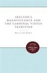 William O. Harris - Skelton's Magnyficance and the Cardinal Virtue Tradition