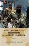 Christopher Daniels, Christopher L. Daniels - Somali Piracy and Terrorism in the Horn of Africa