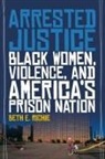 Beth Richie, Beth E Richie, Beth E. Richie, Jehan Arulpragasam - Arrested Justice