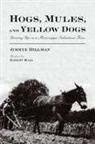Jimmye Hillman, Jimmye S. Hillman - Hogs, Mules, and Yellow Dogs