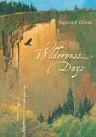 Sigurd F Olson, Sigurd F. Olson - Wilderness Days