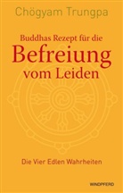 Chögyam Trungpa - Buddhas Rezept für die Befreiung vom Leiden