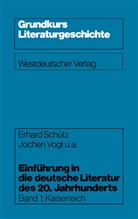 Erhar Schütz, Erhard Schütz, Jochen u a Vogt, Jochen u. a. Vogt - Einführung in die deutsche Literatur des 20. Jahrhunderts - 1: Einführung in die deutsche Literatur des 20. Jahrhunderts