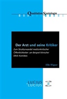 Elke Wagner - Der Arzt und seine Kritiker