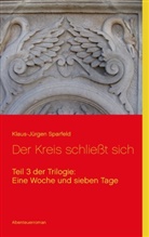 Klaus-Jürgen Sparfeld - Eine Woche und sieben Tage - Der Kreis schließt sich