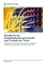 Wolfgang Schulte - Handbuch der Kommunikationsprotokolle und Technik der Netze