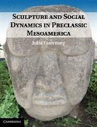Julia Guernsey, Julia (University of Texas Guernsey, Guernsey Julia - Sculpture and Social Dynamics in Preclassic Mesoamerica