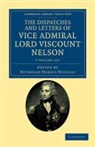 Horatio Nelson, Horatio Nelson Nelson, Viscount Horatio Nelson Nelson, Nicholas Harris Nicolas, Sir Nicholas Harris Nicolas - Dispatches and Letters of Vice Admiral Lord Viscount Nelson