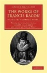 Francis Bacon, Robert Leslie Ellis, James Spedding - The Works of Francis Bacon Volume 1