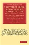 John Stuart Mill - System of Logic, Ratiocinative and Inductive