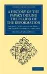 Mandell Creighton, Creighton Mandell - History of the Papacy During the Period of the Reformation