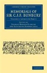 Charles James Fox Bunbury, Sir Charles James Fox Bunbury, Frances Horner Bunbury, Bunbury Frances Horner, Katharine Horner Lyell, Lyell Katharine Horner - Memorials of Sir C. J. F. Bunbury, Bart
