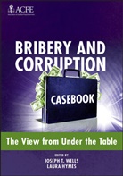 Hymes, Laura Hymes, Wells, Joseph T Wells, Joseph T. Wells, Joseph T. (Association of Certified Fraud E Wells... - Bribery and Corruption Casebook