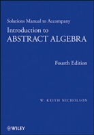 W Keith Nicholson, W. K. Nicholson, W. Keith Nicholson, W. Keith (University of Calgary Nicholson, Wk Nicholson, NICHOLSON W KEITH - Introduction to Abstract Algebra