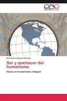 Noé Héctor Esquivel Estrada - Ser y quehacer del humanismo