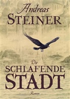 Andreas Steiner - Die schlafende Stadt