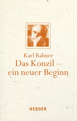 Karl Rahner, Batlog, Andreas R. Batlogg, Andrea R Batlogg, Raffel, … - Das Konzil - ein neuer Beginn Mit einer Hinführung von Karl Kardinal Lehmann
