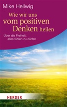 Mike Hellwig - Wie wir uns vom positiven Denken heilen