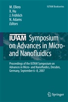 Nikolaus Adams, Marco Ellero, Jochen Fröhlich, Jochen Fröhlich et al, Xiangy Hu, Xiangyu Hu - IUTAM Symposium on Advances in Micro- and Nanofluidics