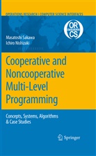 Ichiro Nishizaki, Masatosh Sakawa, Masatoshi Sakawa - Cooperative and Noncooperative Multi-Level Programming