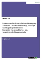 Thomas Lux - Patientenzufriedenheit bei der Versorgung zahnloser Unterkiefer mit steg-, teleskop- und kugelkopfretinierten Implantat-Suprastrukturen - eine vergleichende Literaturstudie