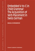 Manuela Schönenberger - Embedded V-To-C in Child Grammar: The Acquisition of Verb Placement in Swiss German