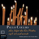 Paulo Coelho, Ursula Illert - Am Ufer des Rio Piedra saß ich und weinte, 4 Audio-CDs (Livre audio)