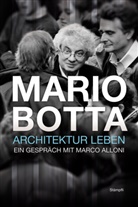 Marco Alloni, Allono, Bott, Mario Botta - Mario Botta - Architektur leben