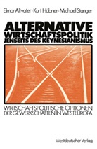 Elma Altvater, Elmar Altvater, Kur Hübner, Kurt Hübner, Michael Stanger - Alternative Wirtschaftspolitik jenseits des Keynesianismus