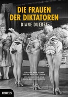 Diane Ducret - Die Frauen der Diktatoren