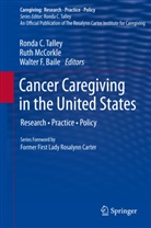 Walter F. Baile, Walter F Baile, Rut McCorkle, Ruth McCorkle, Ronda C. Talley - Cancer Caregiving in the United States