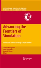 Christos Alexopoulos, Davi Goldsman, David Goldsman, James R Wilson, James R. Wilson - Advancing the Frontiers of Simulation