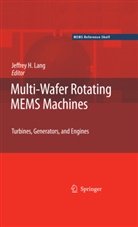 Jeffre Lang, Jeffrey Lang, Jeffrey H. Lang - Multi-Wafer Rotating MEMS Machines